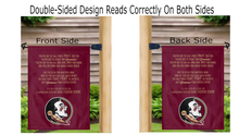 Load image into Gallery viewer, double sided fsu garden flag with fight song logo reading correctly on both sides
