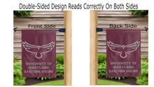 Load image into Gallery viewer, university of maryland eastern shore logo reading correctly on both sides of maroon double sided garden flag