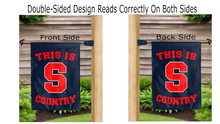Load image into Gallery viewer, This Is S Country logo reading correctly on both sides of Syracuse University garden flag
