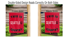 Load image into Gallery viewer, this is seattle u country logo reading correctly on both sides of garden flag
